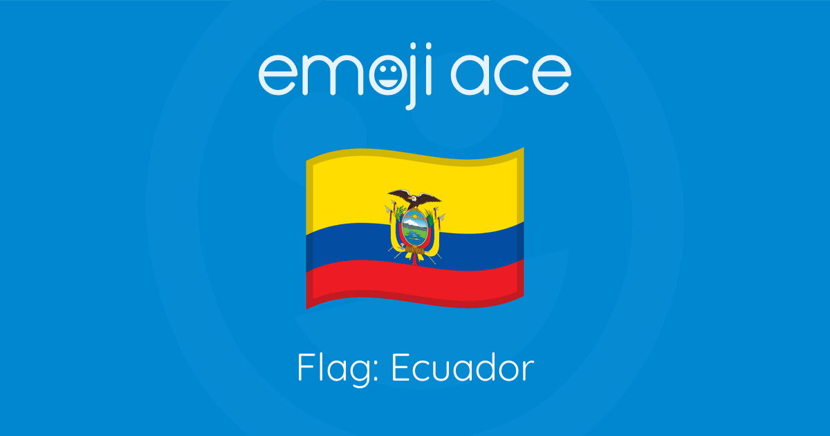 Flag Ecuador Emoji Ace