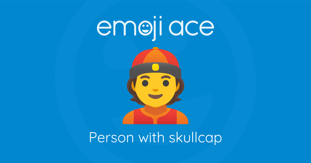 Person With Skullcap Emoji Ace