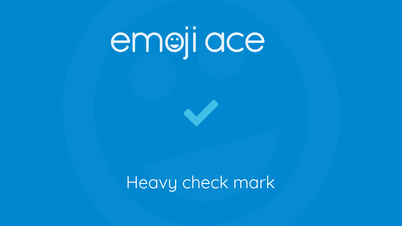 ✓ Heavy check mark - Emoji Ace