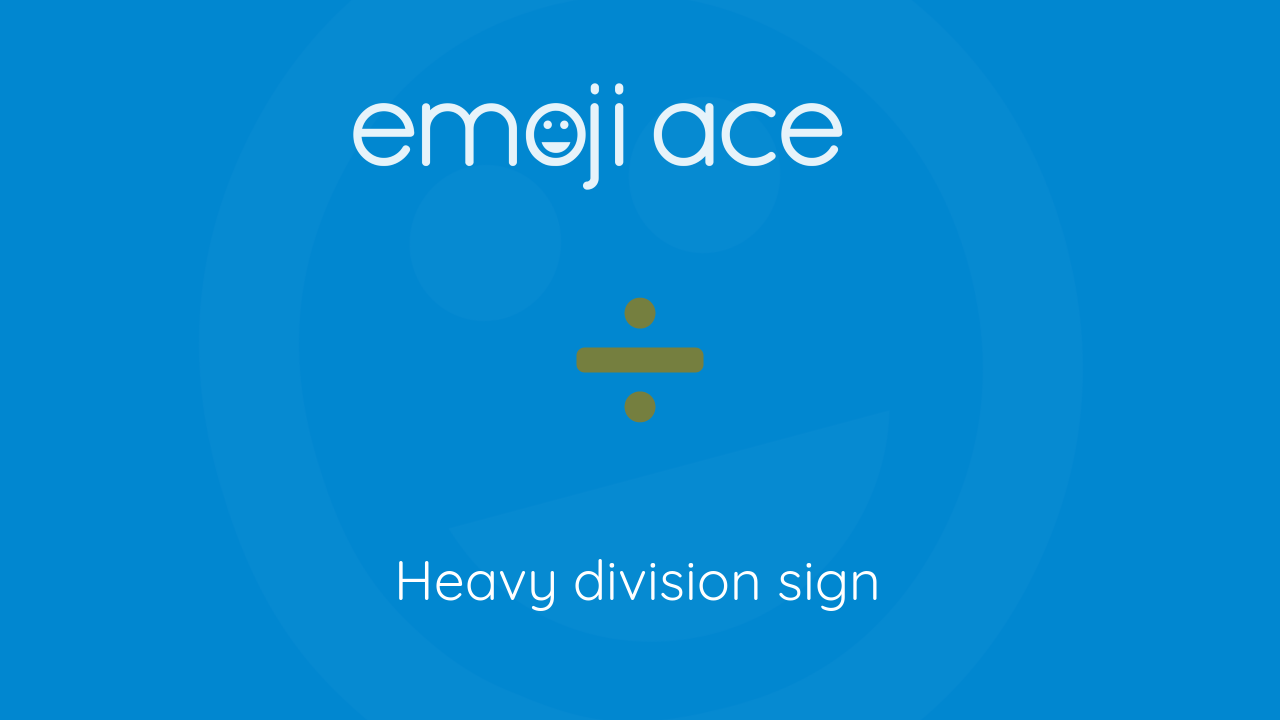 Heavy Division Sign Emoji Ace