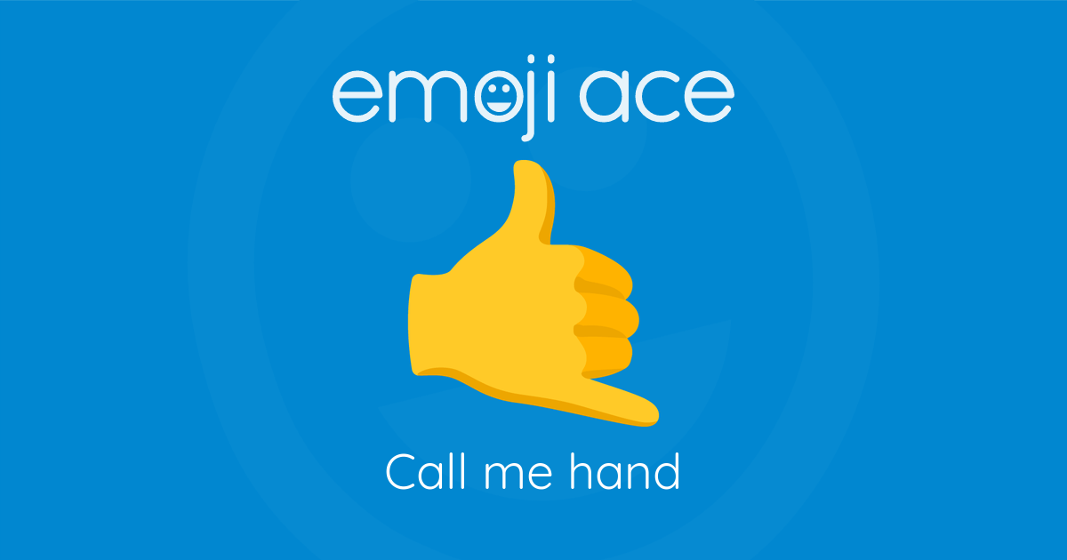 🤙 Call me hand | Emoji Ace