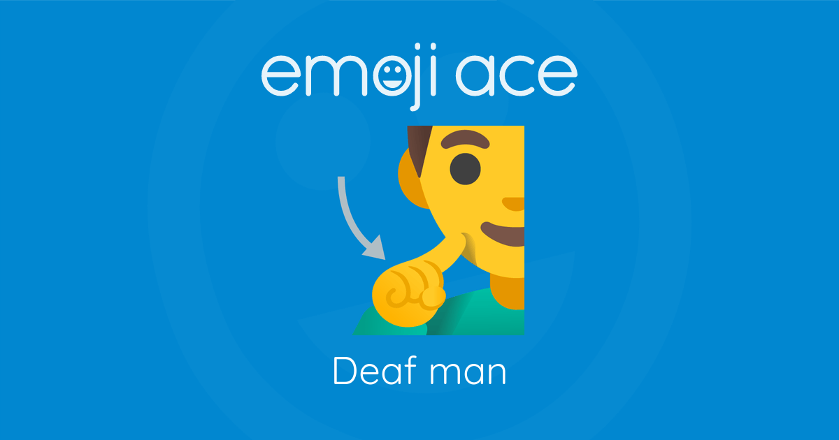 🧏‍♂️ Deaf man | Emoji Ace