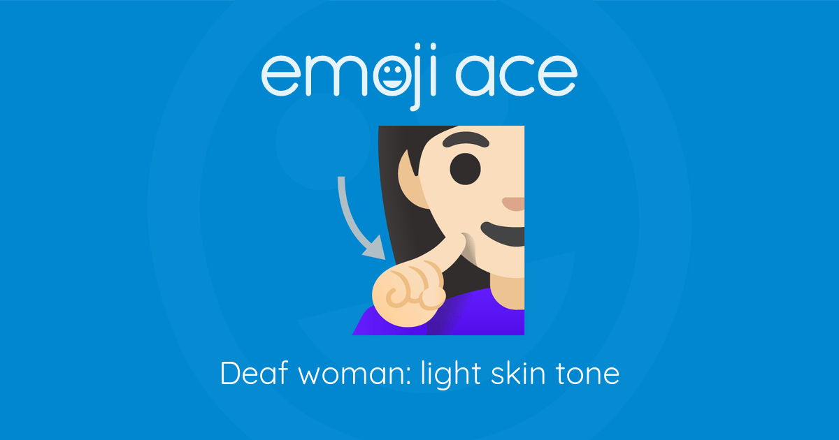 🧏🏻‍♀️ Deaf woman: light skin tone | Emoji Ace