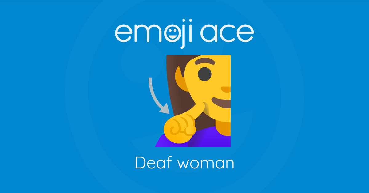 🧏‍♀️ Deaf woman | Emoji Ace