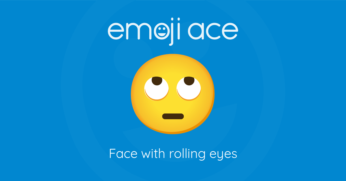 🙄 Face with rolling eyes | Emoji Ace