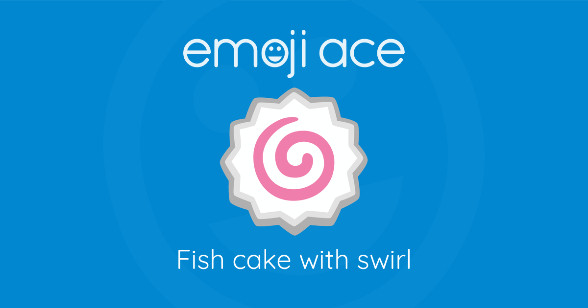 🍥 Fish cake with swirl | Emoji Ace