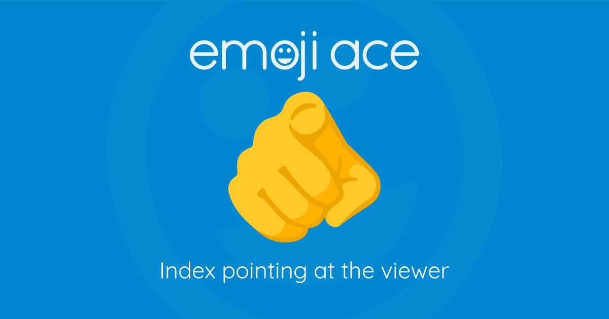 🫵 Index pointing at the viewer | Emoji Ace