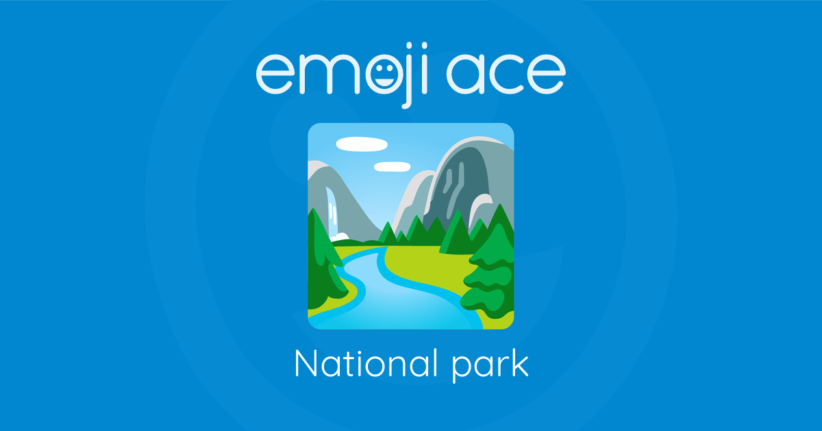 🏞️ National Park Emoji Ace