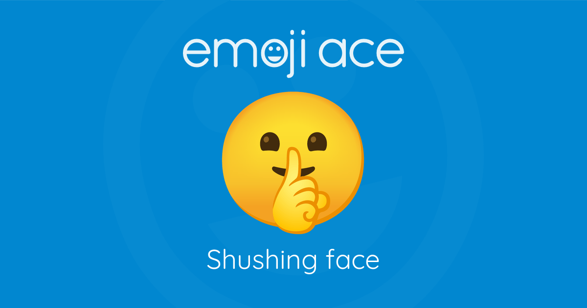 🤫 Shushing face | Emoji Ace