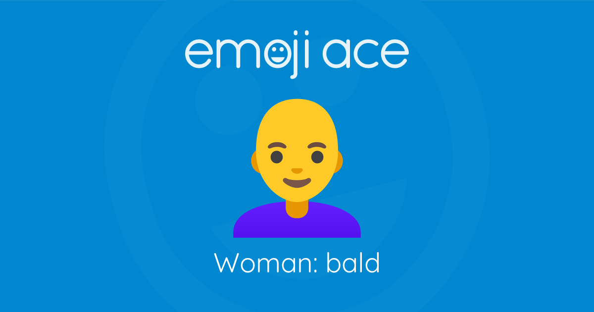 👩‍🦲 Woman: bald | Emoji Ace