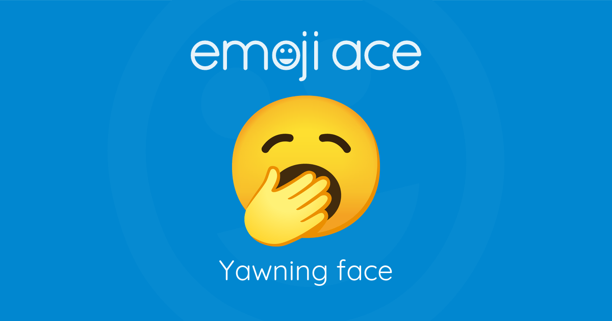 🥱 Yawning face | Emoji Ace