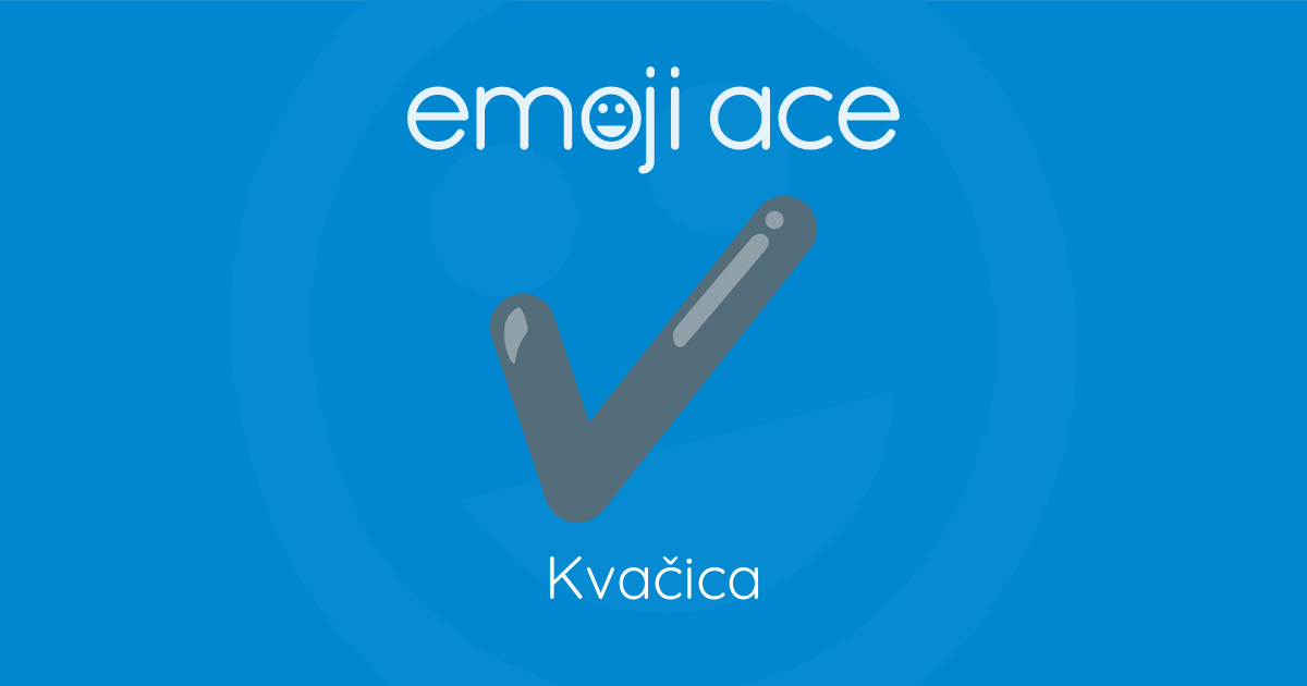 ️ Kvačica | Emoji Ace